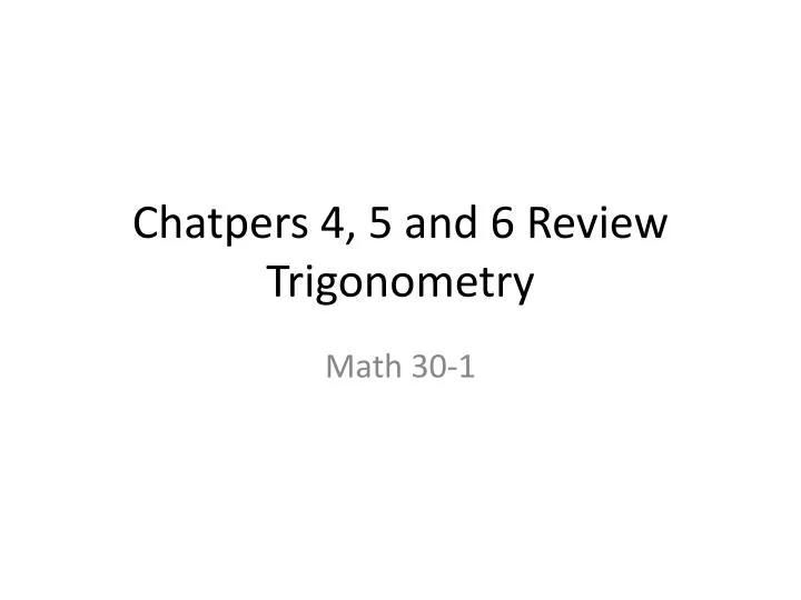chatpers 4 5 and 6 review trigonometry