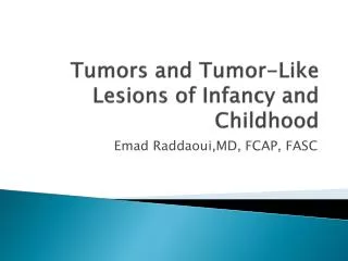 Tumors and Tumor-Like Lesions of Infancy and Childhood