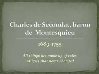 Charles de Secondat , baron de Montesquieu