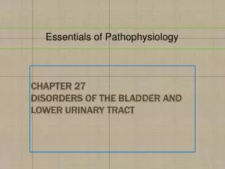 Chapter 27 Disorders of the Bladder and Lower Urinary Tract