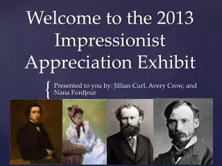 Welcome to the 2013 Impressionist Appreciation Exhibit