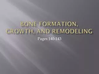 Bone formation, growth, and remodeling