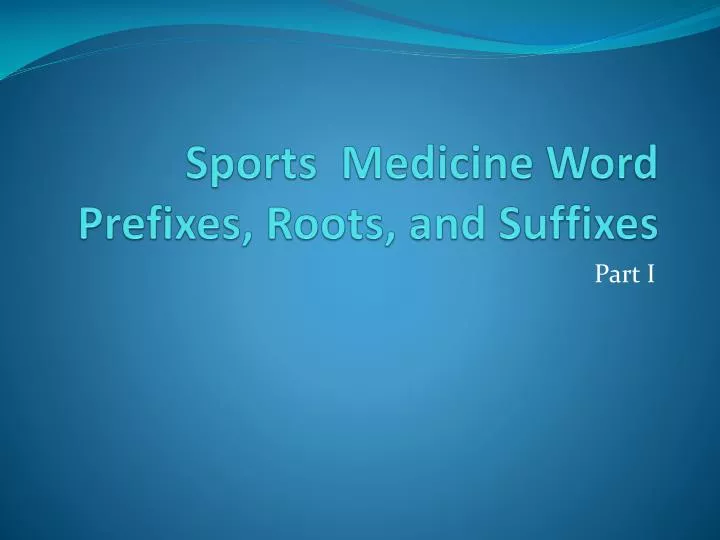 sports medicine word prefixes roots and suffixes