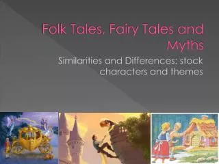 Folk Tales, Fairy Tales and Myths