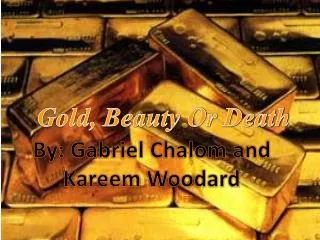 Gold, Beauty Or Death