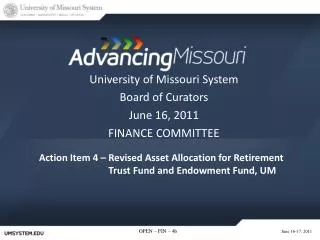 University of Missouri System Board of Curators June 16, 2011 FINANCE COMMITTEE