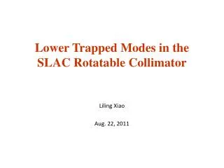 Lower Trapped Modes in the SLAC Rotatable Collimator