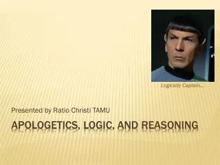 Apologetics, Logic , And reasoning