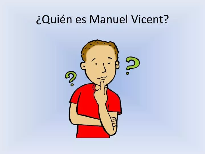 qui n es manuel vicent