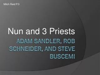 Adam Sandler, Rob Schneider, and Steve Buscemi