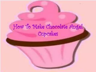 How To Make Chocolate Angel Cupcakes