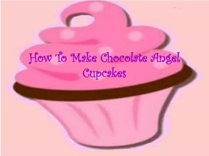 how to make chocolate angel cupcakes