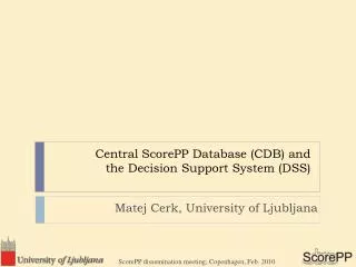 Central ScorePP Database (CDB) and the Decision Support System (DSS)