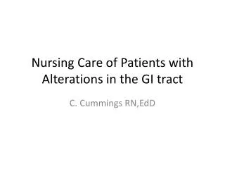 Nursing Care of Patients with Alterations in the GI tract