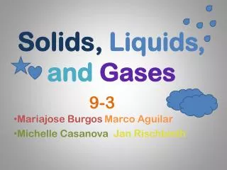 Solids , Liquids, and Gases