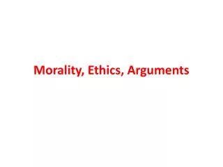 Morality, Ethics, Arguments