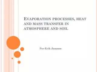 Evaporation processes, heat and mass transfer in atmosphere and soil