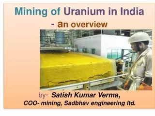 Mining of Uranium in India - a n overview by - Satish Kumar Verma ,