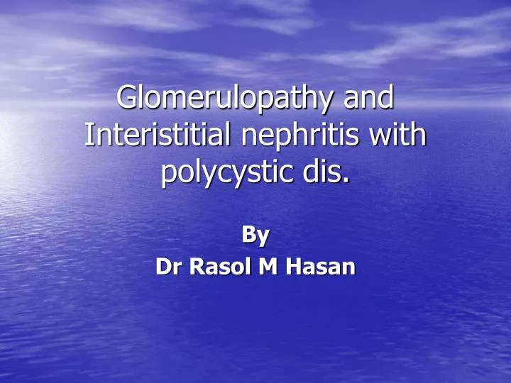 glomerulopathy and interistitial nephritis with polycystic dis