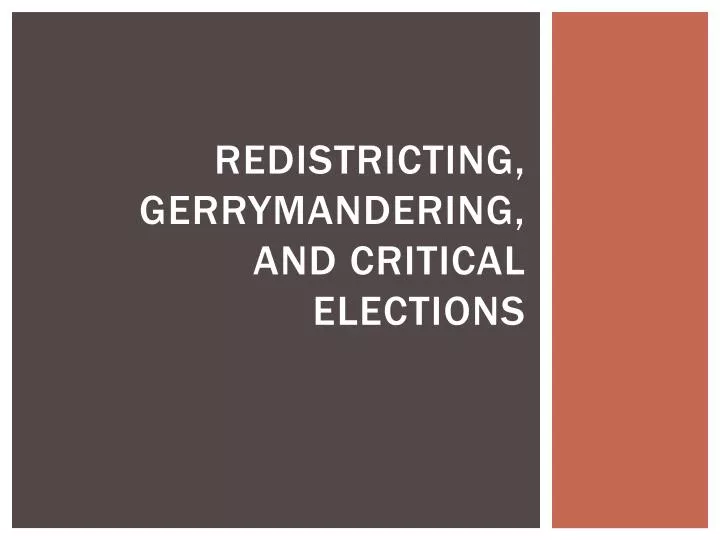 PPT - Redistricting, Gerrymandering, And Critical Elections PowerPoint ...