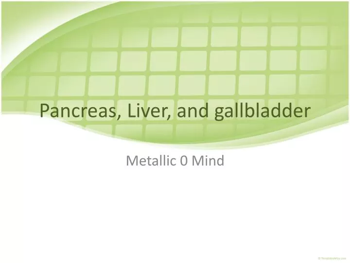 pancreas liver and gallbladder