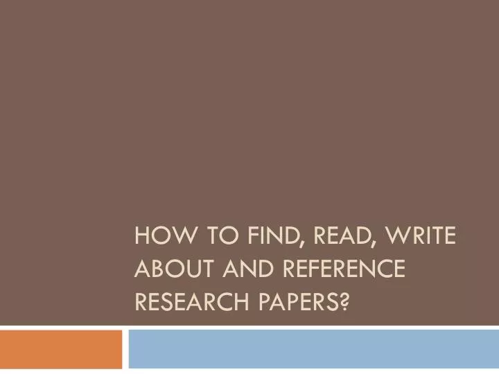how to find read write about and reference research papers