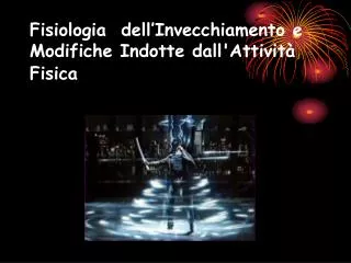 fisiologia dell invecchiamento e modifiche indotte dall attivit fisica