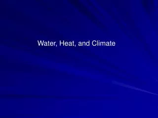 Water, Heat, and Climate