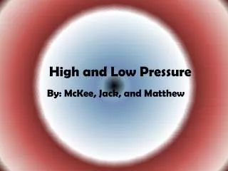 High and Low Pressure