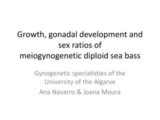 Growth , gonadal development and sex ratios of meiogynogenetic diploid sea bass