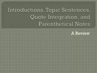 Introductions, Topic Sentences, Quote Integration, and Parenthetical Notes