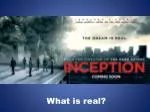 What is real? - slide 1