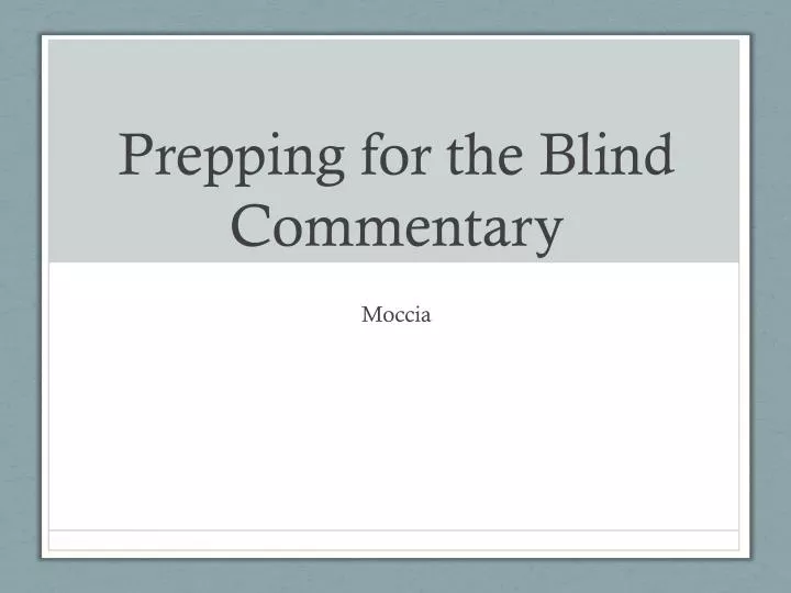 prepping for the blind commentary