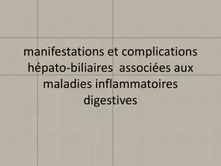 m anifestations et complications h pato biliaires associ es aux maladies inflammatoires digestives