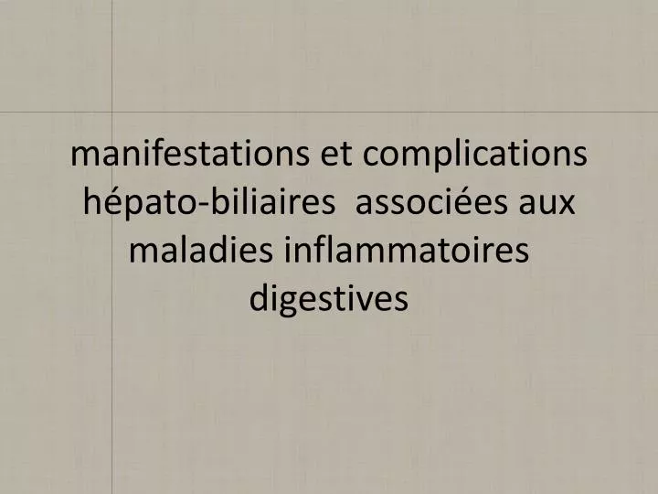 m anifestations et complications h pato biliaires associ es aux maladies inflammatoires digestives
