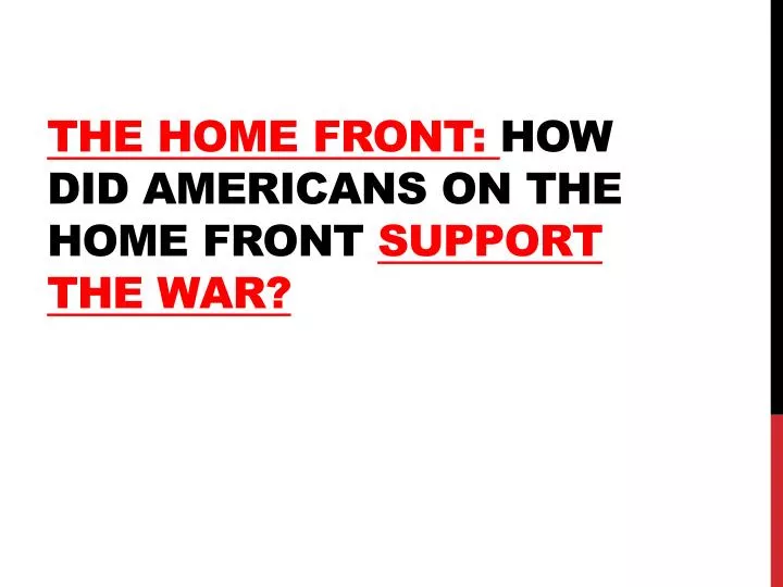the home front how did americans on the home front support the war