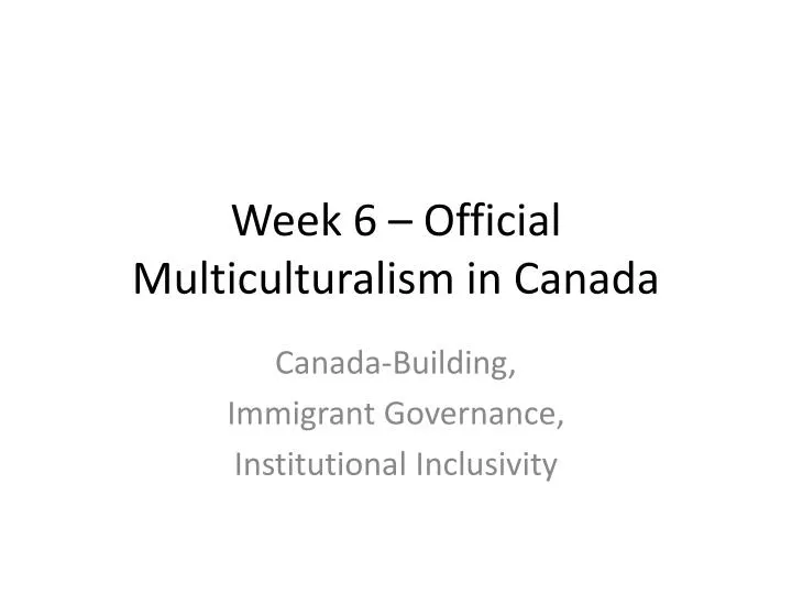 week 6 official multiculturalism in canada