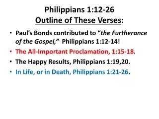 Philippians 1:12-26 Outline of These Verses :