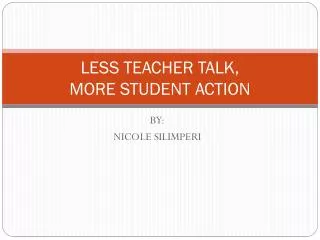 LESS TEACHER TALK, MORE STUDENT ACTION
