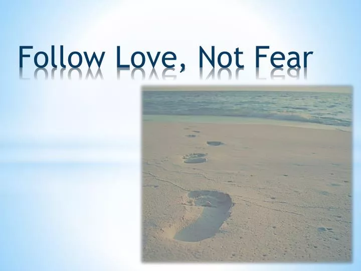 follow love n ot fear