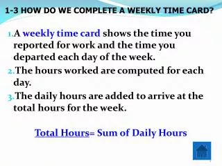 1-3 HOW DO WE COMPLETE A WEEKLY TIME CARD?