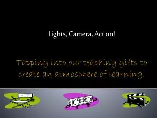 Tapping into our teaching gifts to create an atmosphere of learning.