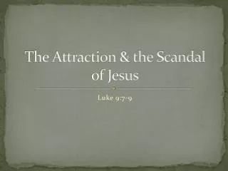 The Attraction &amp; the Scandal of Jesus