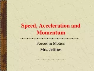 Speed, Acceleration and Momentum
