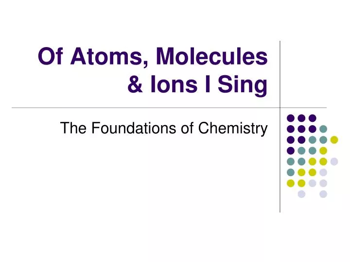 of atoms molecules ions i sing