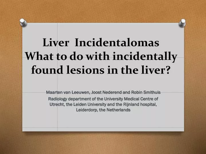 liver incidentalomas what to do with incidentally found lesions in the liver