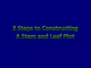 3 Steps to Constructing A Stem and Leaf Plot
