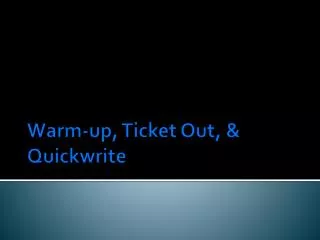 Warm-up, Ticket Out, &amp; Quickwrite