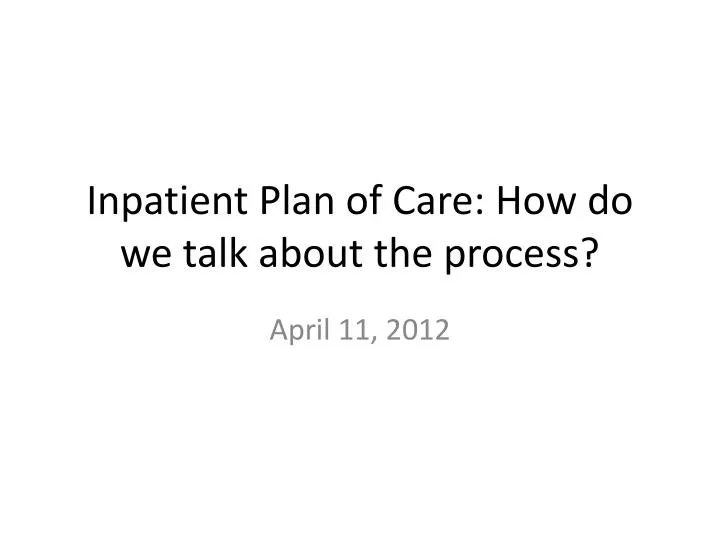 inpatient plan of care how do we talk about the process