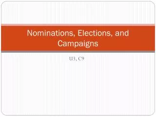 Nominations, Elections, and Campaigns